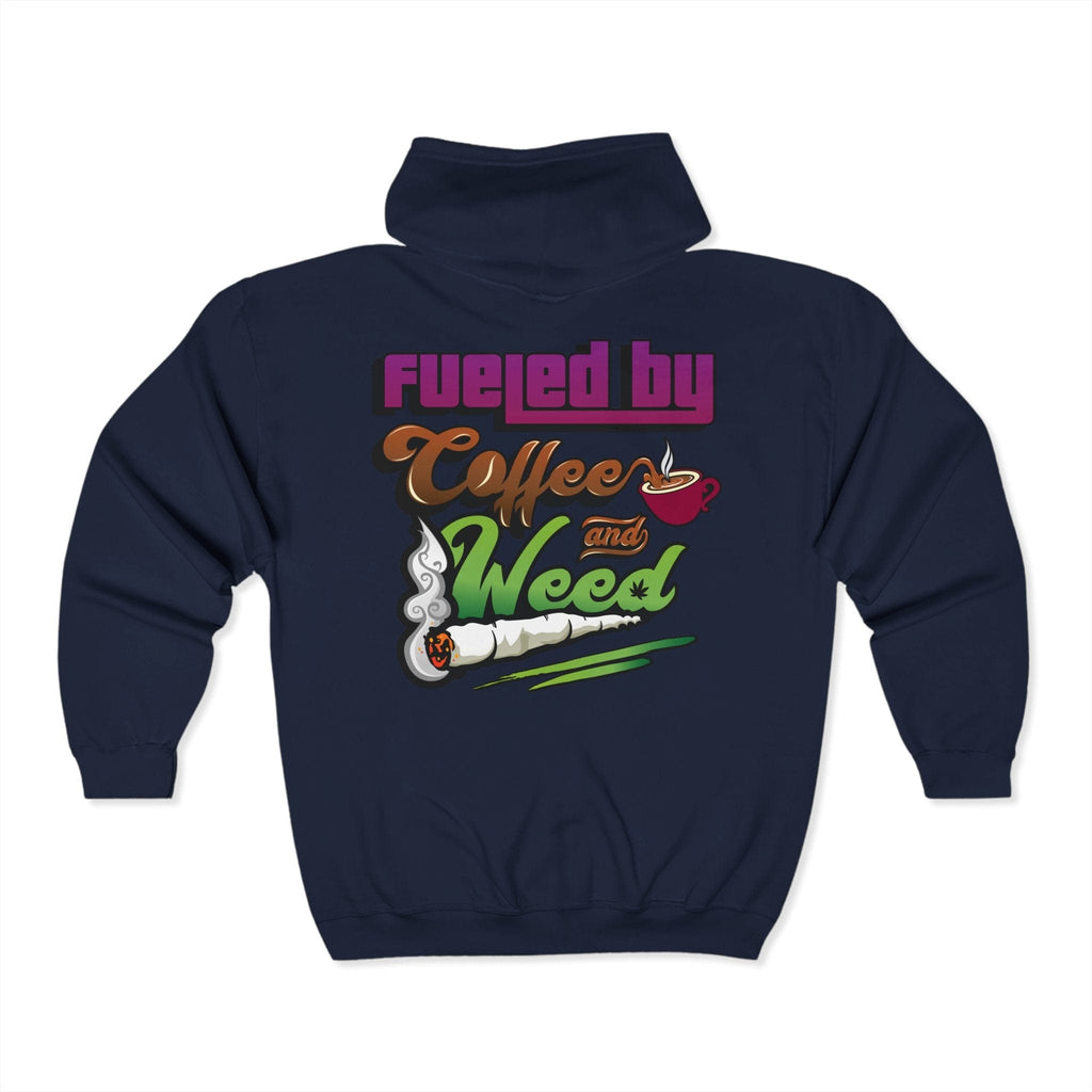 Fueled by Coffee and Weed Full Zip Hooded Sweatshirt