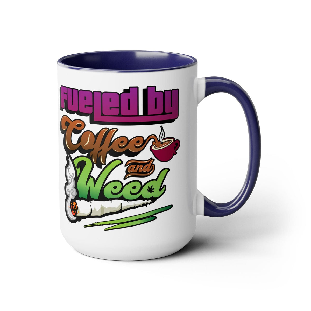 Fueled by Coffee and Weed 15oz Coffee Mug