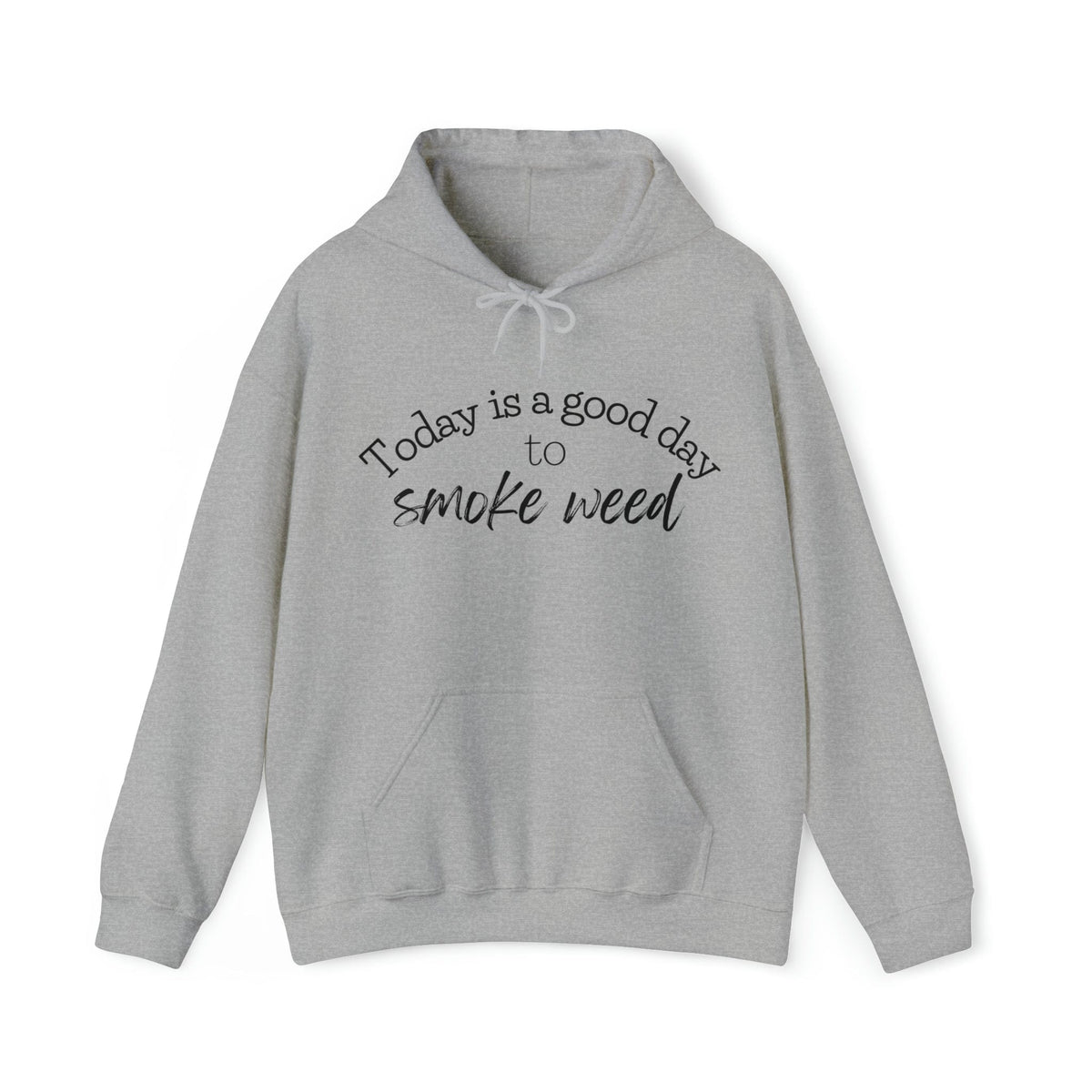 Today is a Good Day to Smoke Weed Hoodie