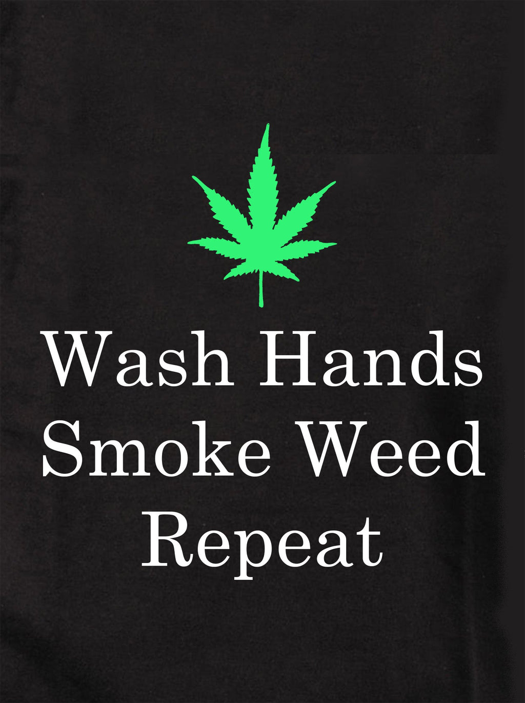 Wash Hands Smoke Weed Repeat T-Shirt