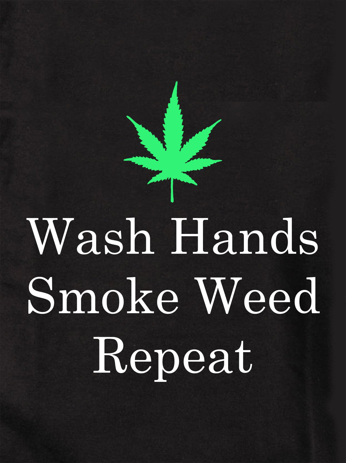 Wash Hands Smoke Weed Repeat T-Shirt